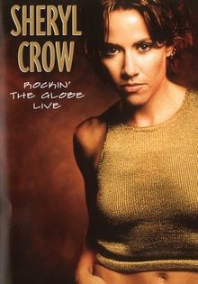 Sheryl crow rockin the globe - crow,
